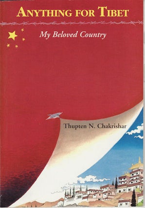 Stock ID #152135 Anything for Tibet. My Beloved Country, THUPTEN CHAKRISHAR