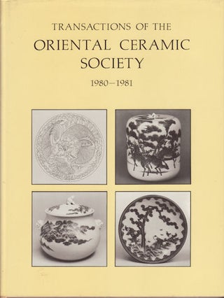 Stock ID #152177 Transactions of the Oriental Ceramic Society 1980-81. Vol. 45. ORIENTAL CERAMIC...
