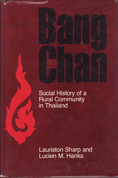 Stock ID #152278 Bang Chan. Social History of a Rural Community in Thailand. LAURISTON AND LUCIEN M. HANKS SHARP.