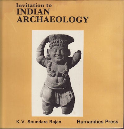 Stock ID #152305 Invitation to Indian Archaeology. K. V. SOUNDARA RAJAN.
