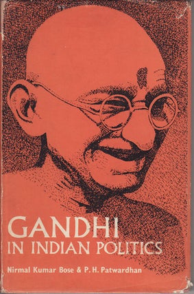 Stock ID #152423 Gandhi in Indian Politics. NIRMAL KUMAR AND P. H. PATWARDHAN BOSE
