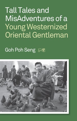 Stock ID #152578 Tall Tales and MisAdventures of a Young Westernized Oriental Gentleman. GOH POH SENG.