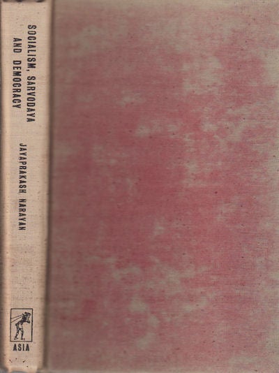 Stock ID #153113 Socialism, Sarvodaya and Democracy. Selected Works of Jayaprakash Narayan. BIMLA PRASAD.