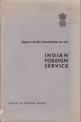 Stock ID #153127 Report of the Committee on the Indian Foreign Service. MINISTRY OF EXTERNAL AFFAIRS