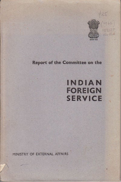 Stock ID #153127 Report of the Committee on the Indian Foreign Service. MINISTRY OF EXTERNAL AFFAIRS.