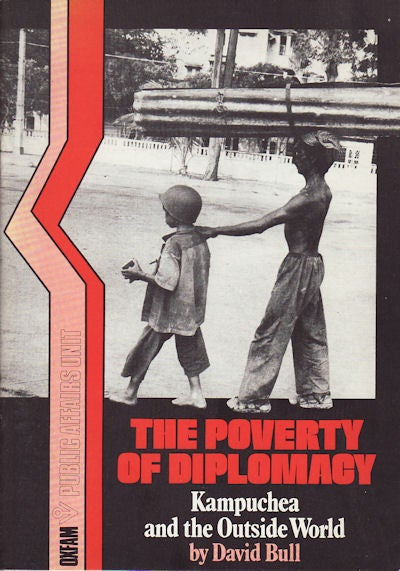 Stock ID #153129 The Poverty of Diplomacy. Kampuchea and the Outside World. DAVID BULL.