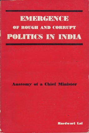 Stock ID #153194 Emergence of Rough and Corrupt Politics in India. Anatomy of a Chief Minister....