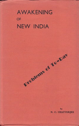 Stock ID #153229 Awakening of New India. Problems of To-Day. N. C. CHATTERJEE