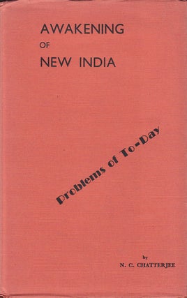 Stock ID #153229 Awakening of New India. Problems of To-Day. N. C CHATTERJEE