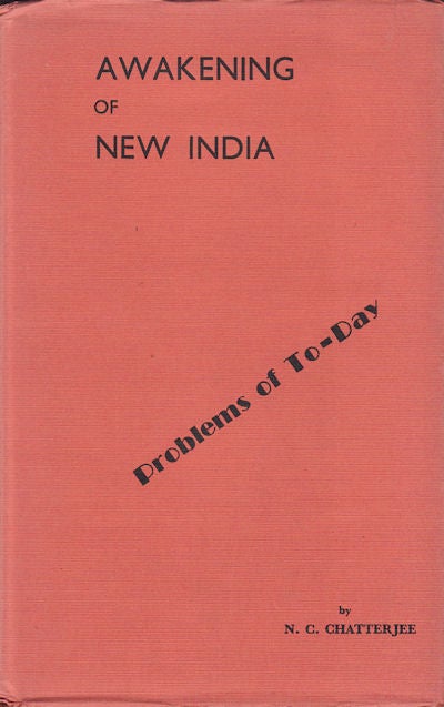 Stock ID #153229 Awakening of New India. Problems of To-Day. N. C. CHATTERJEE.