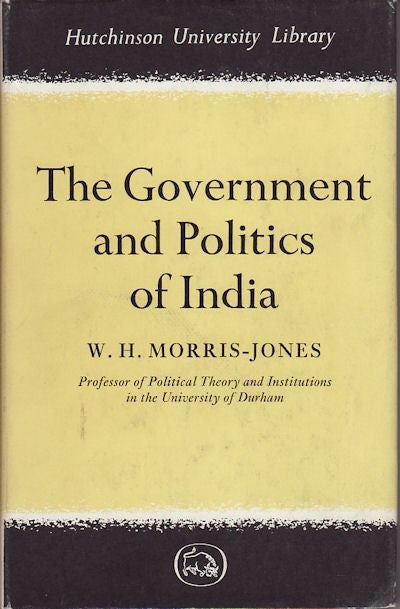 Stock ID #153234 The Government and Politics of India. W. H. MORRIS-JONES.