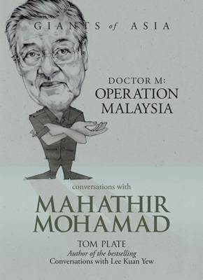 Stock ID #153247 Conversations with Mahathir Mohamad. Dr M: Operation Malaysia. TOM PLATE