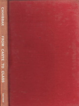 Stock ID #153350 From Caste to Class. A Study of the Indian Middle Classes. Y. P CHHIBBAR