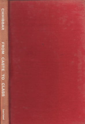 Stock ID #153350 From Caste to Class. A Study of the Indian Middle Classes. Y. P CHHIBBAR