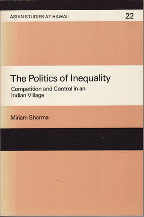 Stock ID #15350 The Politics of Inequality. Competition and Control in an Indian Village. MIRIAM...