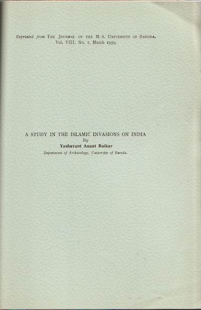 Stock ID #153501 A Study in the Islamic Invasions of India. YASHAVANT ANANT RAIKAR.