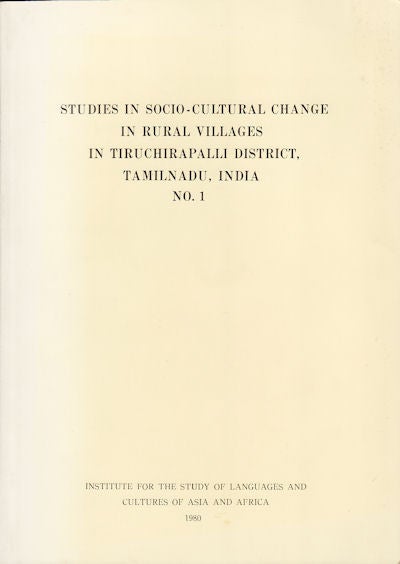 Stock ID #153553 Studies in Socio-Cultural Change in Rural Villages in Tiruchirapalli District, Tamilnadu, India. Vols 1 & 2. NOBORU KARASHIMA, AND TADAHIKO HARA AND YOSHIMI KOMOGUCHI, VOL 1, VOL 2.