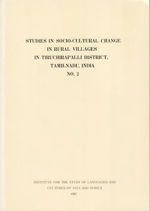 Studies in Socio-Cultural Change in Rural Villages in Tiruchirapalli District, Tamilnadu, India. Vols 1 & 2.