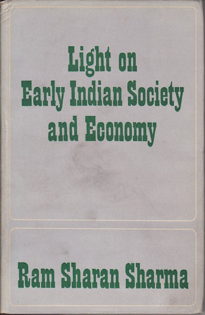 Stock ID #15358 Light on Early Indian Society and Economy. RAM SHARAN SHARMA.
