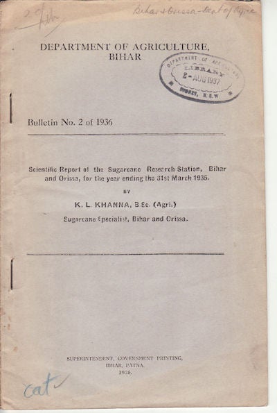 Stock ID #153735 Scientific Report of the Sugarcane Research Station, Bihar and Orissa, for the year ending the 31st March 1936. K. L. KHANNA.