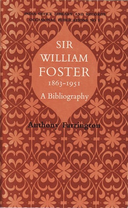 Stock ID #153834 Sir William Foster 1963-1951. A Bibliography. ANTHONY FARRINGTON