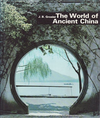 Stock ID #153870 The World of Ancient China. J. B. GROSIER