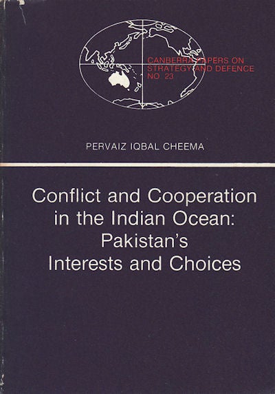 Stock ID #154014 Conflict and Cooperation in the Indian Ocean: Pakistan's Interests and Choices. PERVAIZ IQBAL CHEEMA.