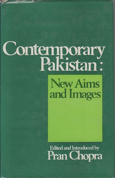 Stock ID #154019 Contemporary Pakistan: New Aims and Images. PRAN CHOPRA, EDITED AND INTRODUCED BY.