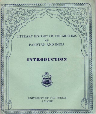Stock ID #154049 Literary History of the Muslims of Pakistan and India. Introduction. ALAUDDIN...