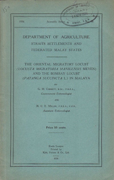 Stock ID #154243 The Oriental Micratory Locust (Locusta Migratoria Manilensis Meyen) and the Bombay Locust (Patanga Succinta L.) in Malaya. G. H. AND N. C. E. MILLER CORBETT.