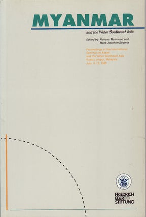 Stock ID #154260 Myanmar and the Wider Southeast Asia. ROHANA MAHMOOD, HANS-JOACHIM ESDERTS