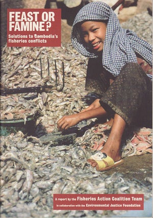 Stock ID #154303 Feast or Famine? Solutions to Cambodia's Fisheries Conflicts. FISHERIES ACTION...
