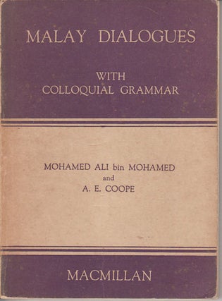 Stock ID #154353 Malay Dialogues with Colloquial Grammar. MOHAMED ALI BIN AND A. E. COOPE MOHAMED