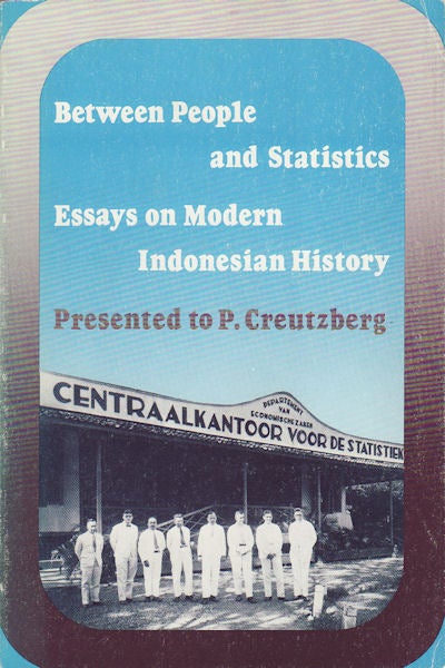 Stock ID #154394 Between People and Statistics. Essays on Modern Indonesian History Presented to P. Creutzberg. FRANCIEN VAN ANROOIJ, AND GERARD J. TELKAMP, JAN T. M. VAN LAANEN, DIRK H. A. KOLFF.