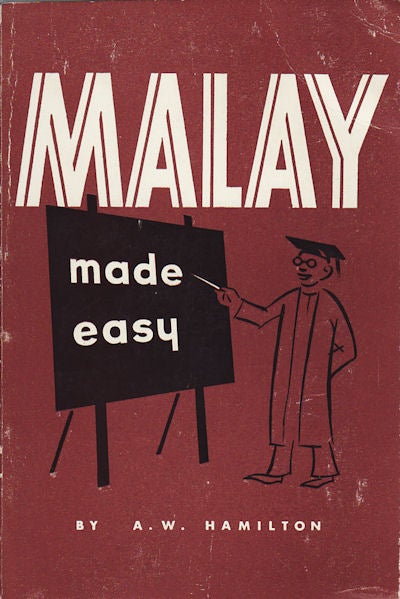 Stock ID #154443 Malay Made Easy covering both Malaya and Indonesia. A. W. HAMILTON.
