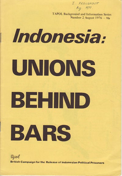Stock ID #154486 Indonesia: Unions Behind Bars. British Campaign for the Release of Indonesian Political Prisoners. TAPOL.