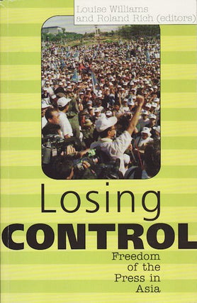Stock ID #154614 Losing Control. Freedom of the Press in Asia. LOUISE WILLIAMS, ROLAND RICH
