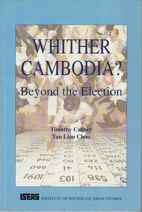 Stock ID #154620 Whither Cambodia? Beyond the Election. TIMOTHY CARNEY, TAN LIAN CHOO