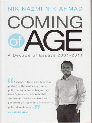 Stock ID #154642 Coming of Age. A Decade of Essays 2001-2011. NIK NAZMI NIK AHMAD