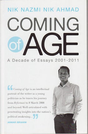 Stock ID #154642 Coming of Age. A Decade of Essays 2001-2011. NIK NAZMI NIK AHMAD