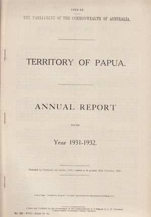 Stock ID #154740 Territory of Papua. Annual Report for the Year 1931-1932. PAPUA - GOVERNMENT...