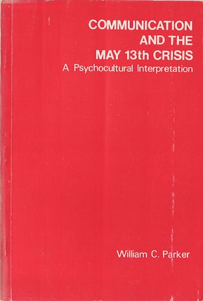 Stock ID #154830 Communication and the May 13th Crisis: A Psychocultural Interpretation. WILLIAM...