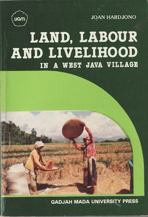 Stock ID #154931 Land, Labour and Livelihood in a West Java Village. JOAN HARDJONO
