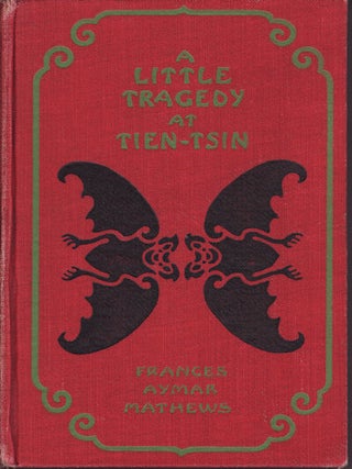 Stock ID #155048 A Little Tragedy at Tien-Tsin. FRANCES AYMAR MATHEWS