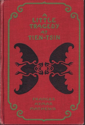 Stock ID #155048 A Little Tragedy at Tien-Tsin. FRANCES AYMAR MATHEWS