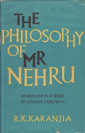 Stock ID #155276 The Philosophy of Mr. Nehru. As Revealed in a Series of Intimate Talks with...