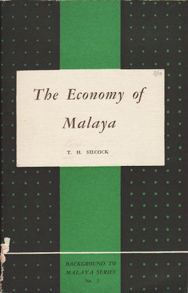 Stock ID #15531 The Economy of Malaya. An Essay in Colonial Political Economy. T. H. SILCOCK