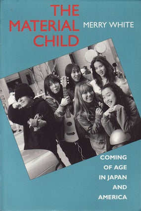 Stock ID #155353 The Material Child.Coming of Age in Japan and America. MERRY WHITE