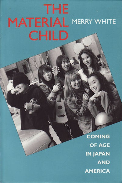 Stock ID #155353 The Material Child.Coming of Age in Japan and America. MERRY WHITE.