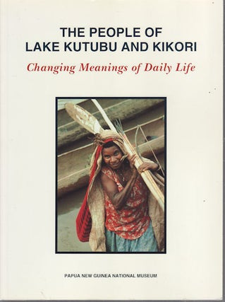 Stock ID #155363 The People of Lake Kutubu and Kikori. Changing Meanings of Daily Life. MARK....